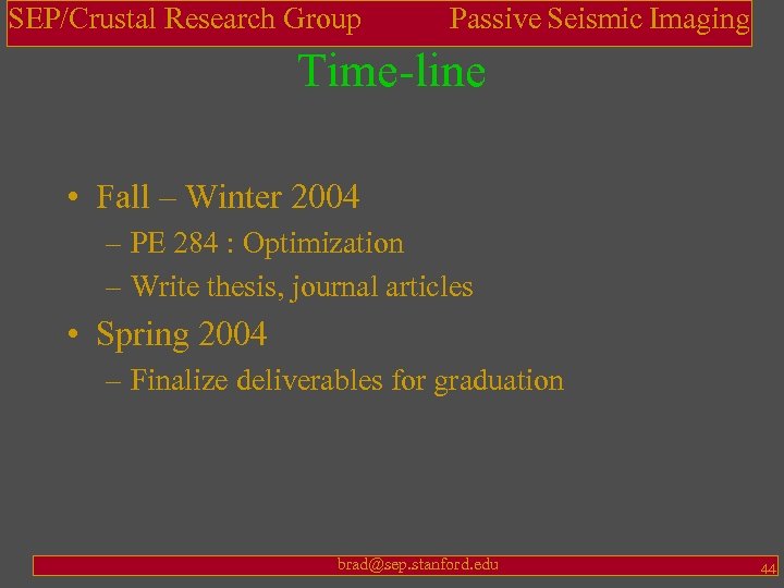 SEP/Crustal Research Group Passive Seismic Imaging Time-line • Fall – Winter 2004 – PE