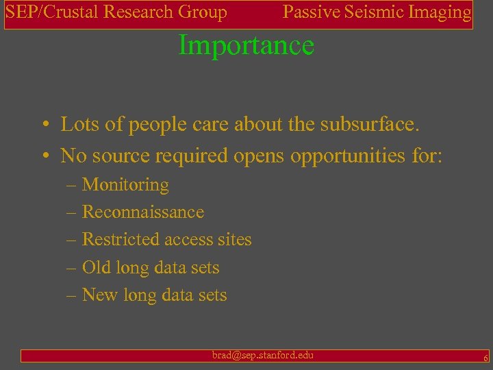 SEP/Crustal Research Group Passive Seismic Imaging Importance • Lots of people care about the