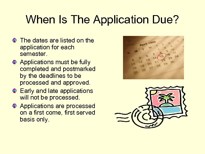 When Is The Application Due? The dates are listed on the application for each