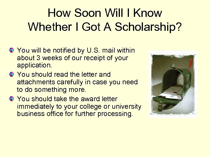 How Soon Will I Know Whether I Got A Scholarship? You will be notified