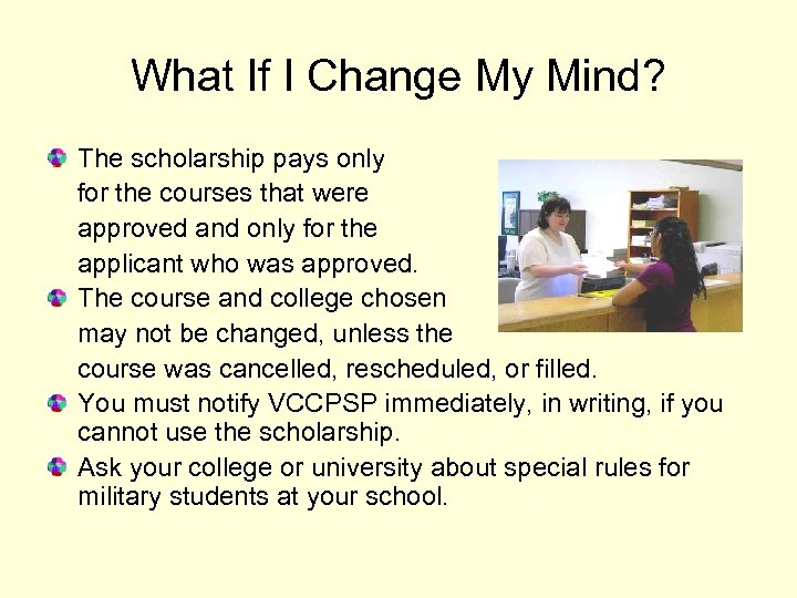 What If I Change My Mind? The scholarship pays only for the courses that