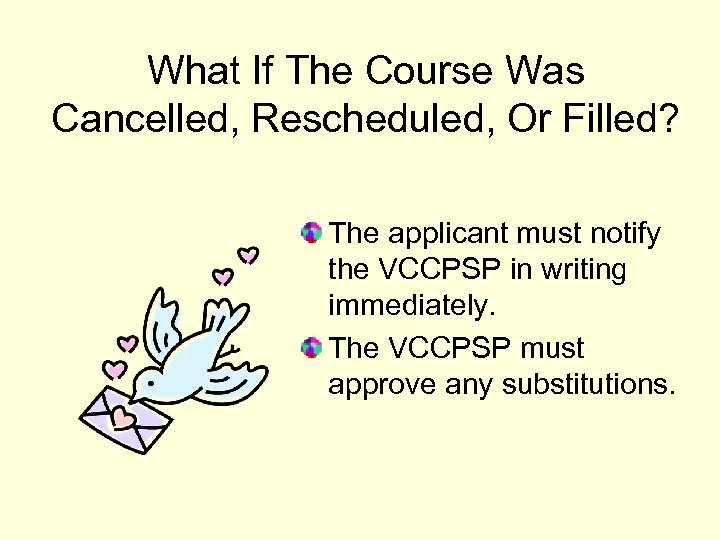 What If The Course Was Cancelled, Rescheduled, Or Filled? The applicant must notify the