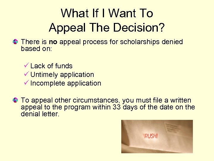 What If I Want To Appeal The Decision? There is no appeal process for