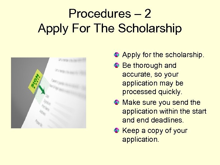 Procedures – 2 Apply For The Scholarship Apply for the scholarship. Be thorough and