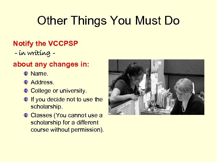 Other Things You Must Do Notify the VCCPSP - in writing about any changes