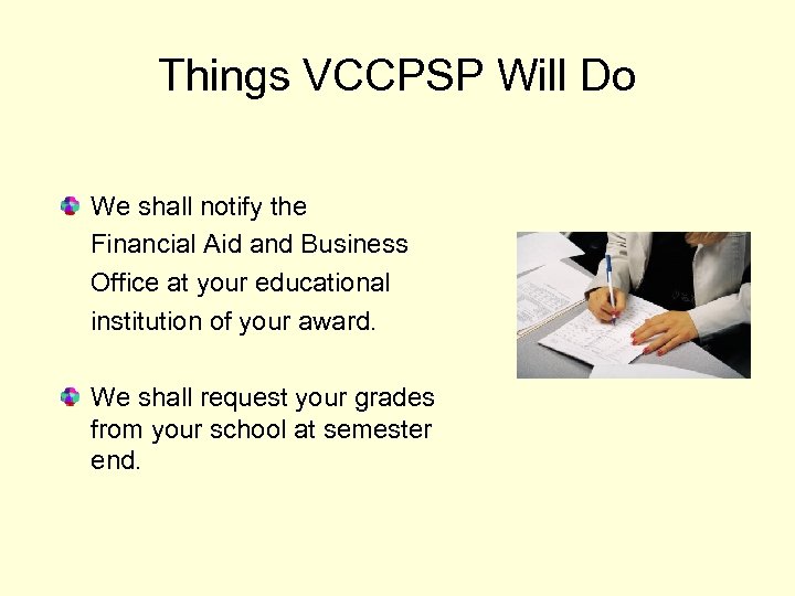 Things VCCPSP Will Do We shall notify the Financial Aid and Business Office at