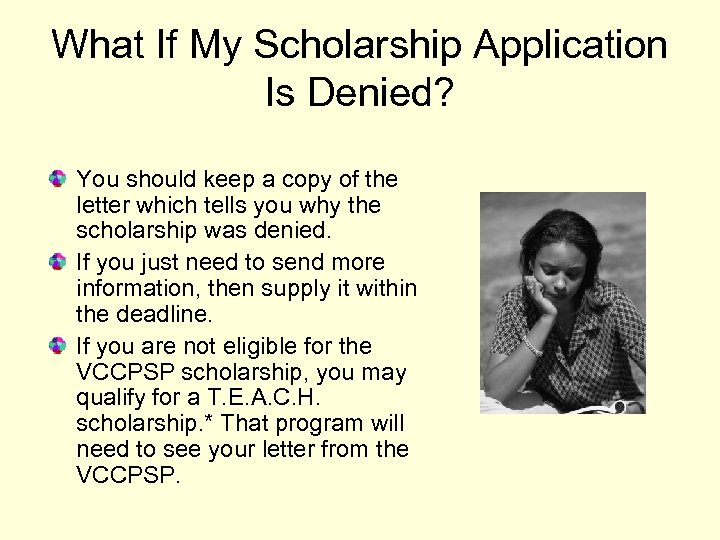 What If My Scholarship Application Is Denied? You should keep a copy of the