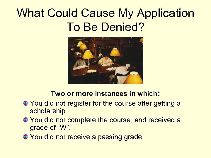 What Could Cause My Application To Be Denied? Two or more instances in which: