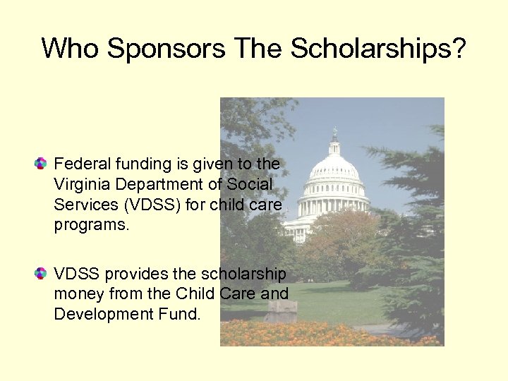 Who Sponsors The Scholarships? Federal funding is given to the Virginia Department of Social