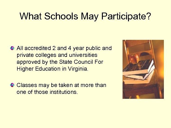 What Schools May Participate? All accredited 2 and 4 year public and private colleges