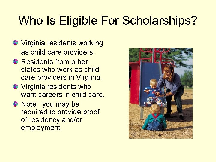 Who Is Eligible For Scholarships? Virginia residents working as child care providers. Residents from