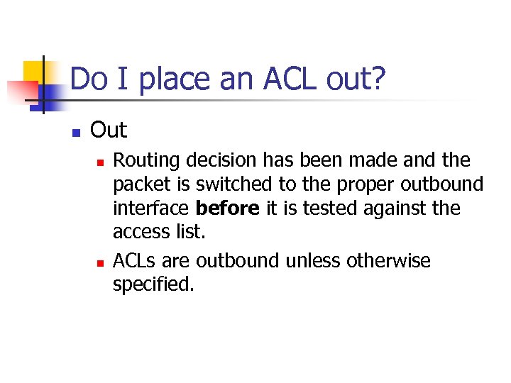 Do I place an ACL out? n Out n n Routing decision has been