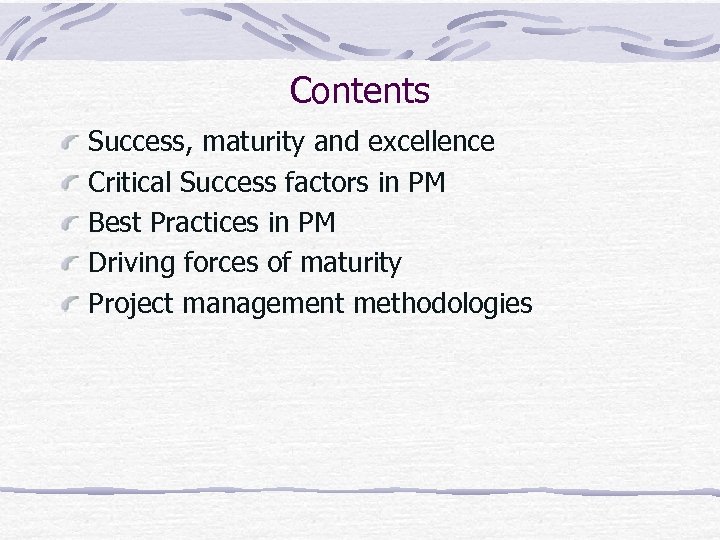Contents Success, maturity and excellence Critical Success factors in PM Best Practices in PM