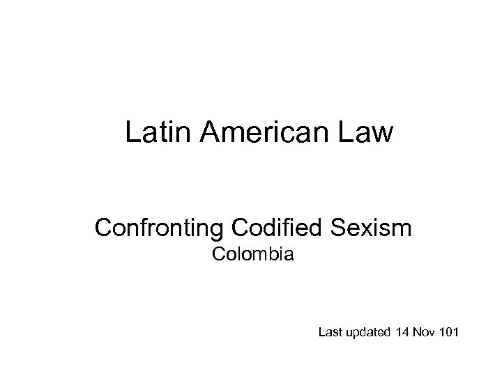 Latin American Law Confronting Codified Sexism Colombia Last updated 14 Nov 101 