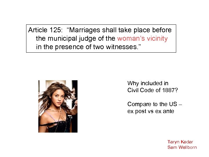 Article 125: “Marriages shall take place before the municipal judge of the woman’s vicinity