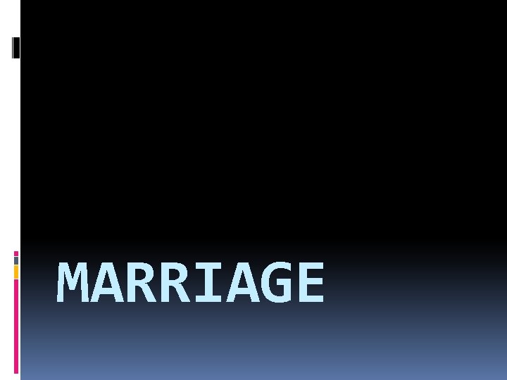 MARRIAGE 