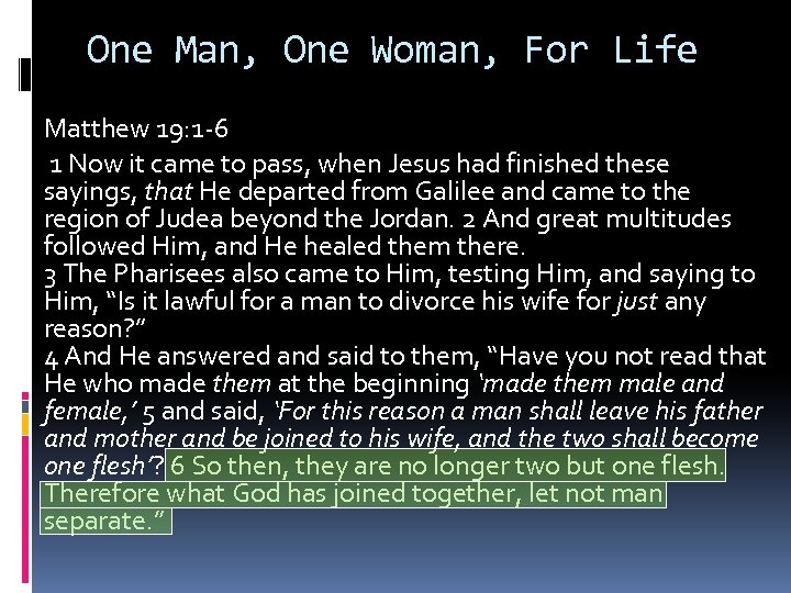 One Man, One Woman, For Life Matthew 19: 1 -6 1 Now it came