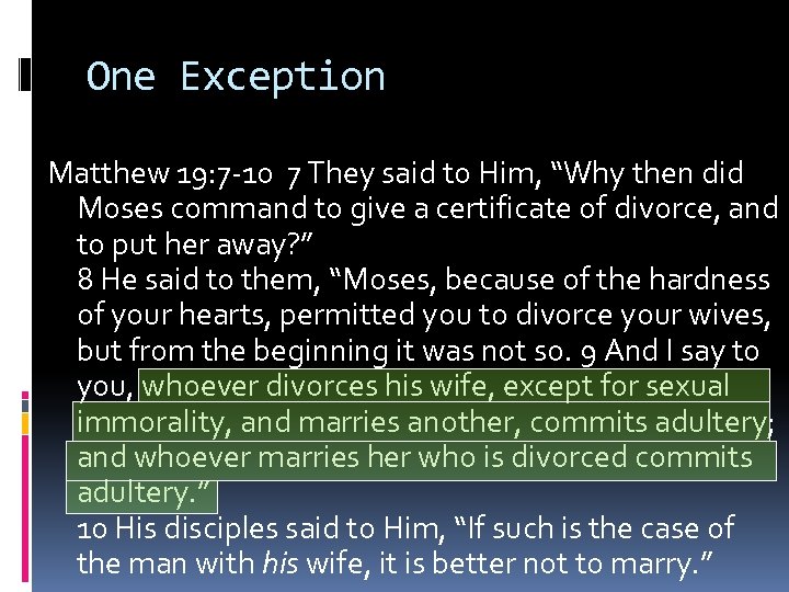 One Exception Matthew 19: 7 -10 7 They said to Him, “Why then did