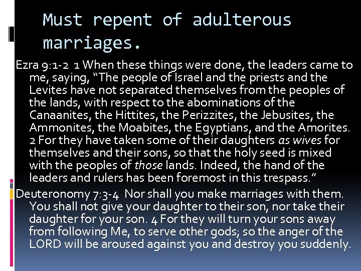 Must repent of adulterous marriages. Ezra 9: 1 -2 1 When these things were