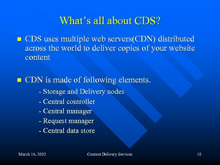 What’s all about CDS? n CDS uses multiple web servers(CDN) distributed across the world