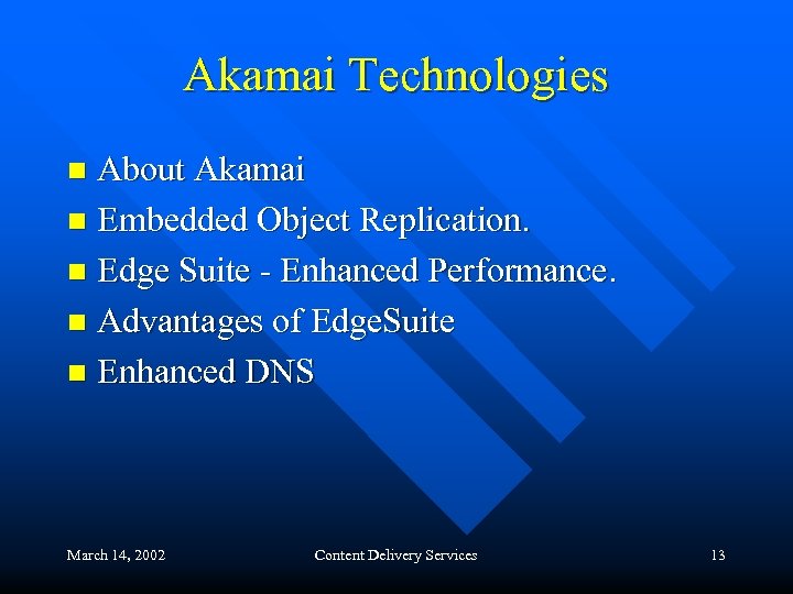 Akamai Technologies About Akamai n Embedded Object Replication. n Edge Suite - Enhanced Performance.