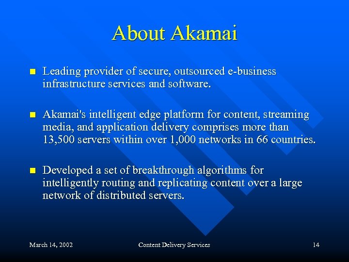 About Akamai n Leading provider of secure, outsourced e-business infrastructure services and software. n