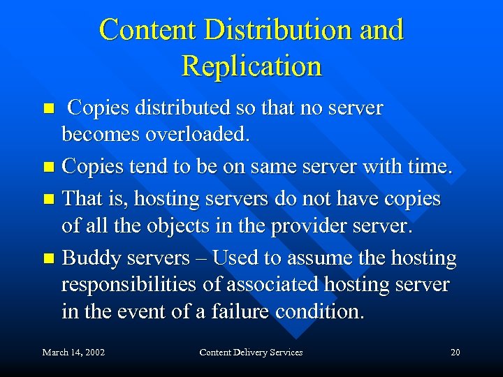 Content Distribution and Replication Copies distributed so that no server becomes overloaded. n Copies