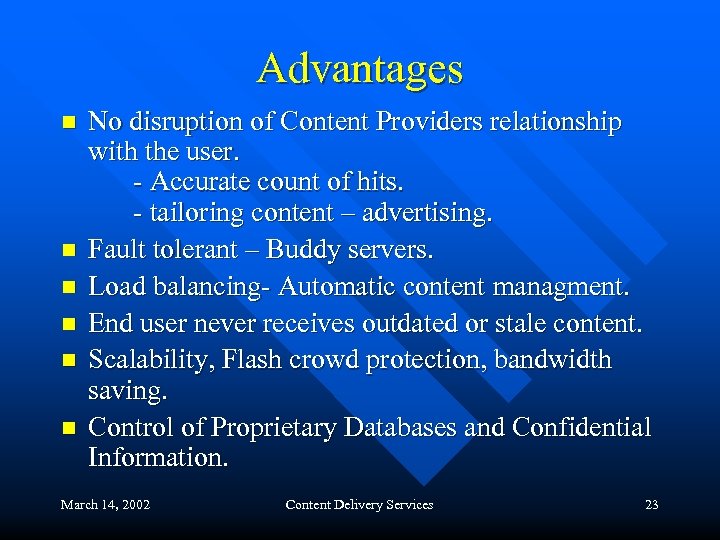 Advantages n n n No disruption of Content Providers relationship with the user. -