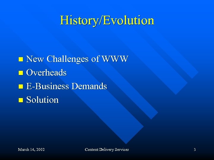 History/Evolution New Challenges of WWW n Overheads n E-Business Demands n Solution n March