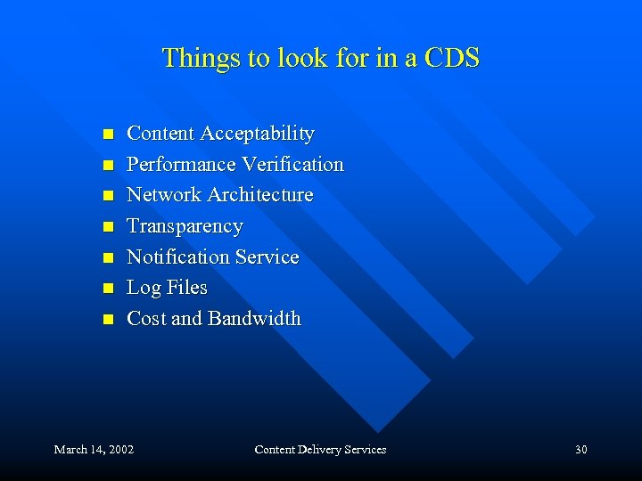 Things to look for in a CDS n n n n Content Acceptability Performance