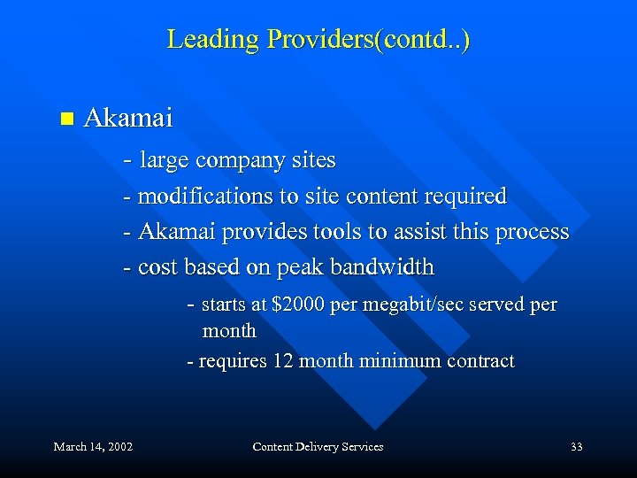 Leading Providers(contd. . ) n Akamai - large company sites - modifications to site