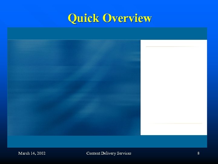 Quick Overview March 14, 2002 Content Delivery Services 8 