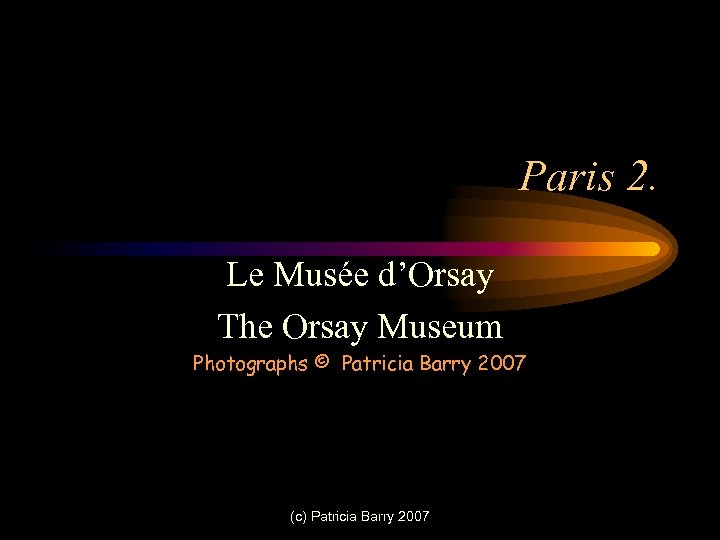 Paris 2. Le Musée d’Orsay The Orsay Museum Photographs © Patricia Barry 2007 (c)
