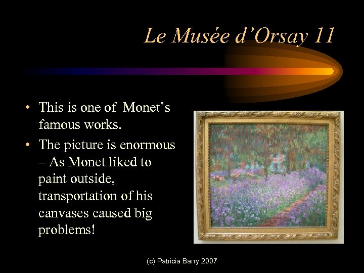 Le Musée d’Orsay 11 • This is one of Monet’s famous works. • The