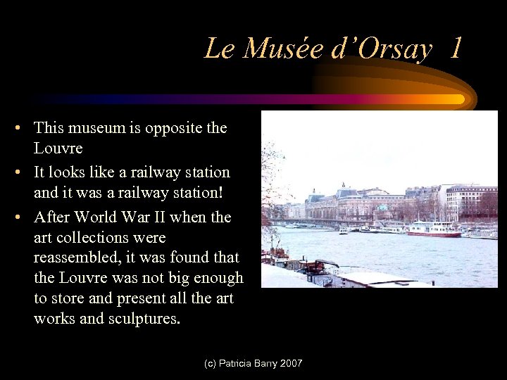 Le Musée d’Orsay 1 • This museum is opposite the Louvre • It looks