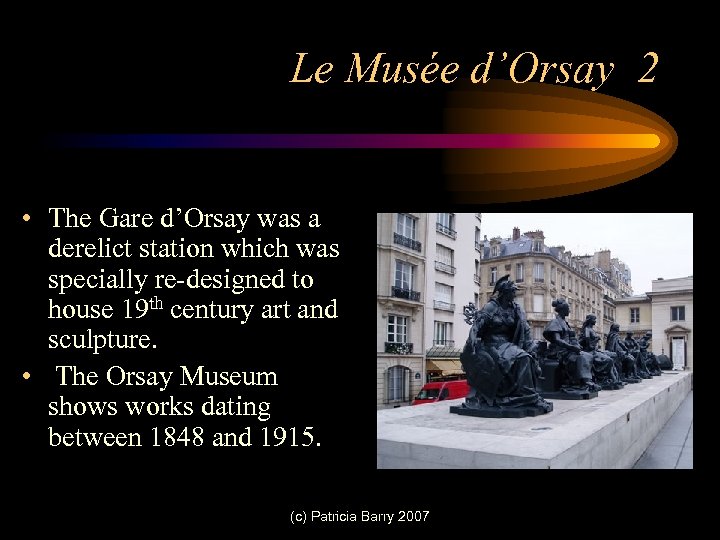 Le Musée d’Orsay 2 • The Gare d’Orsay was a derelict station which was