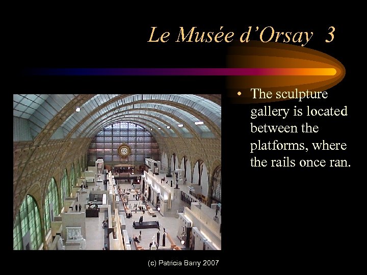 Le Musée d’Orsay 3 • The sculpture gallery is located between the platforms, where