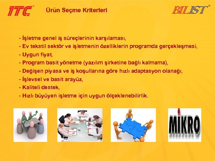 Ürün Seçme Kriterleri - İşletme genel iş süreçlerinin karşılaması, - Ev tekstil sektör ve