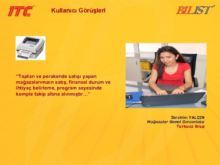 Kullanıcı Görüşleri “Toptan ve perakende satışı yapan mağazalarımızın satış, finansal durum ve ihtiyaç belirleme,