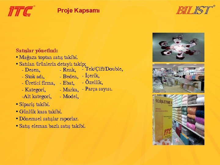 Proje Kapsamı Satışlar yönetimi: • Mağaza toptan satış takibi. • Satılan ürünlerin detaylı takip;