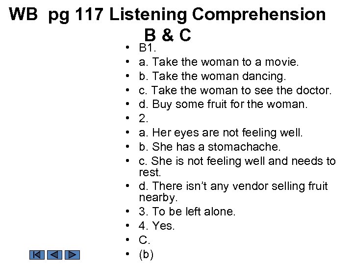 WB pg 117 Listening Comprehension B&C • • • • B 1. a. Take