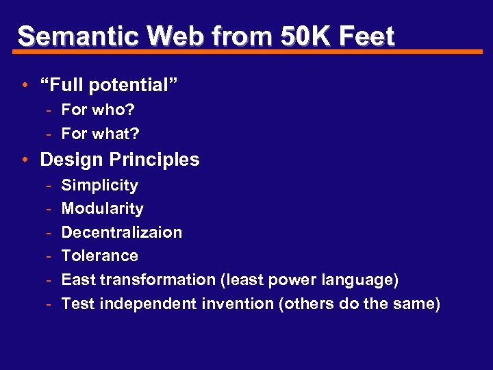 Semantic Web from 50 K Feet • “Full potential” - For who? - For