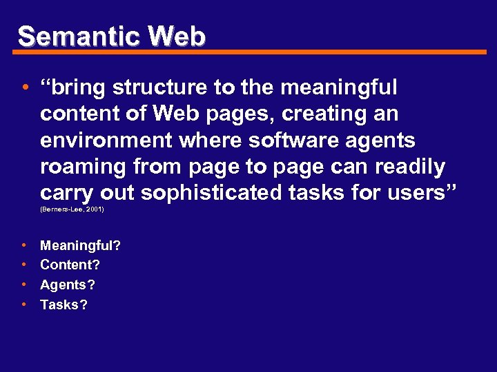Semantic Web • “bring structure to the meaningful content of Web pages, creating an