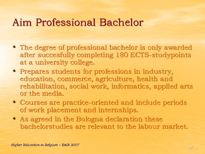 Aim Professional Bachelor • The degree of professional bachelor is only awarded • •