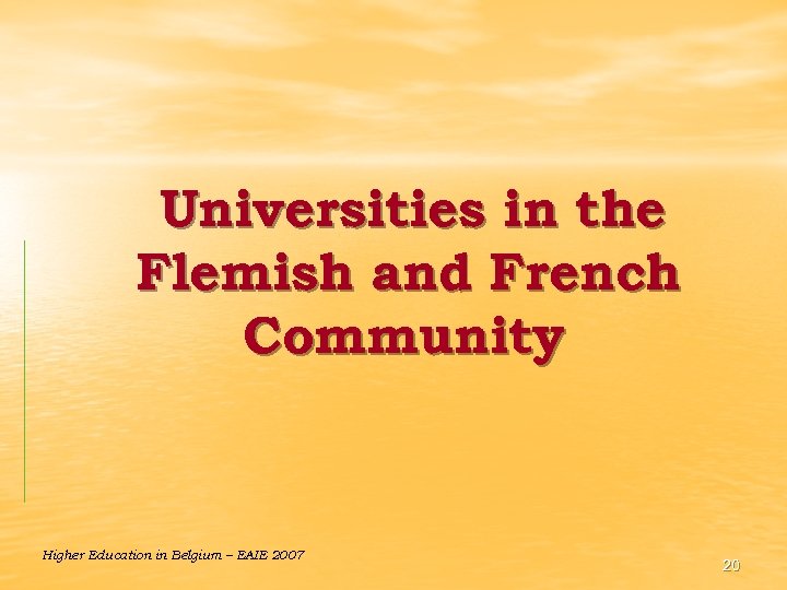 Universities in the Flemish and French Community Higher Education in Belgium – EAIE 2007