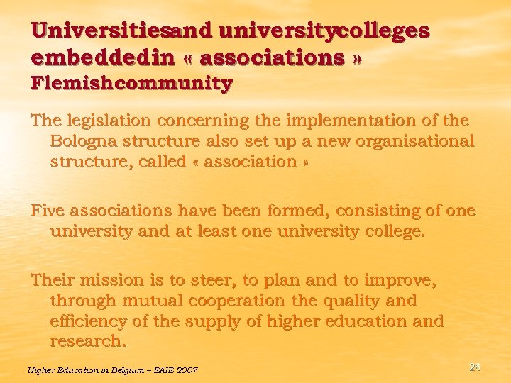 Universitiesand universitycolleges embedded in « associations » Flemish community The legislation concerning the implementation