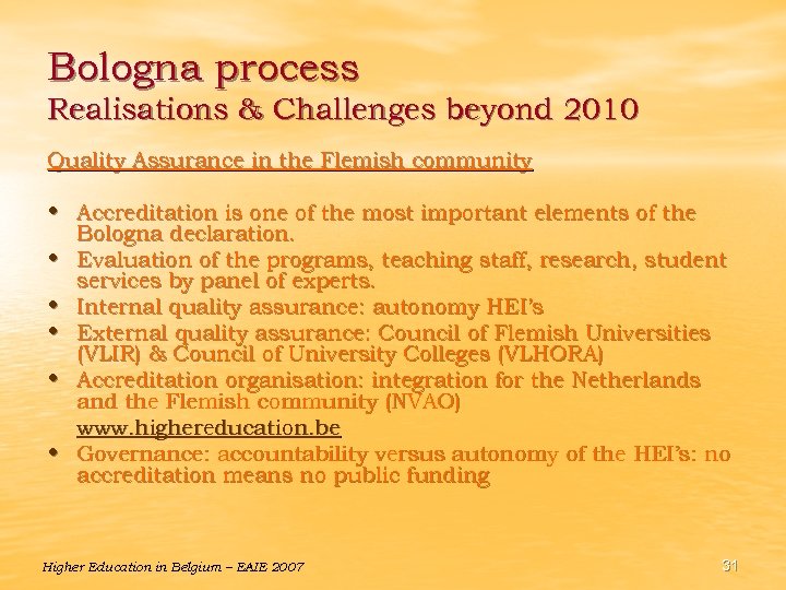 Bologna process Realisations & Challenges beyond 2010 Quality Assurance in the Flemish community •