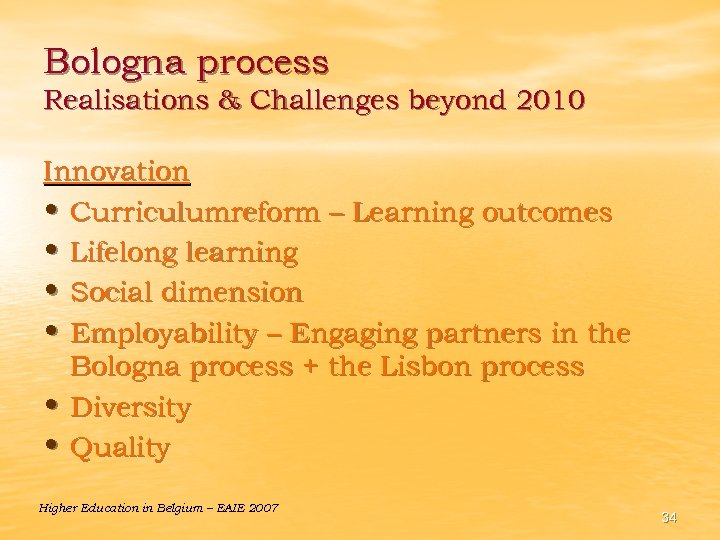 Bologna process Realisations & Challenges beyond 2010 Innovation • Curriculumreform – Learning outcomes •