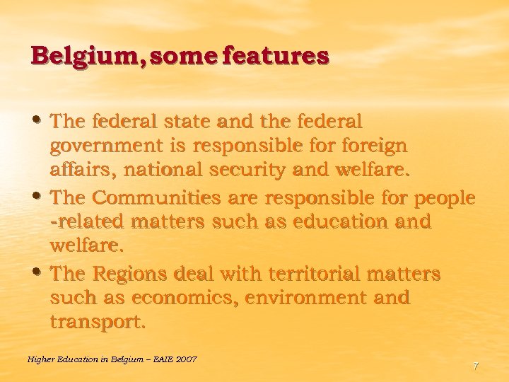 Belgium, some features • The federal state and the federal • • government is