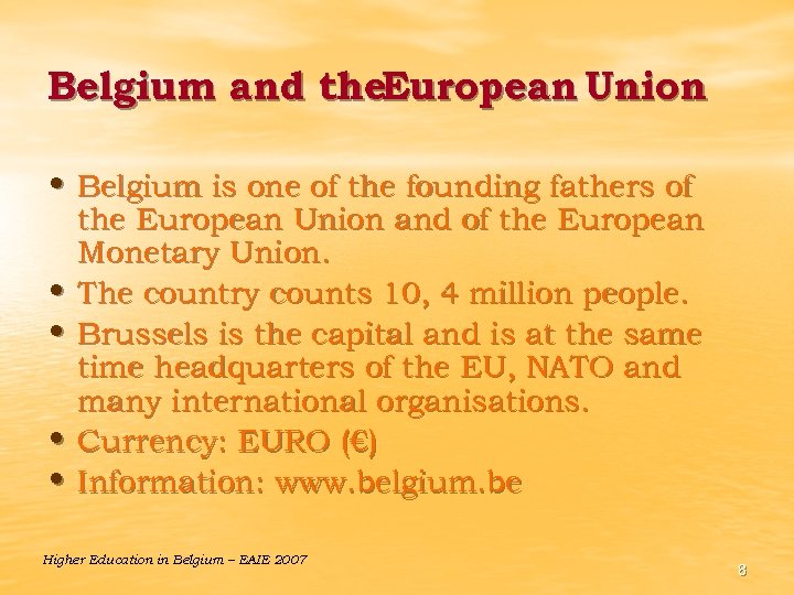 Belgium and the. European Union • Belgium is one of the founding fathers of